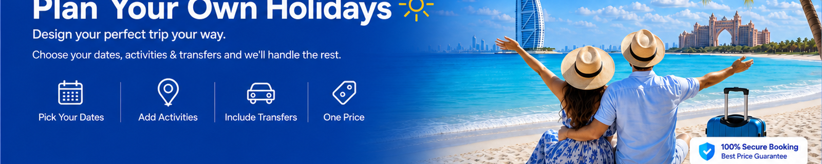 Plan your own holidays â€” pick dates, add activities, include transfers, one price.